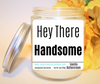 Hey There Handsome Candle