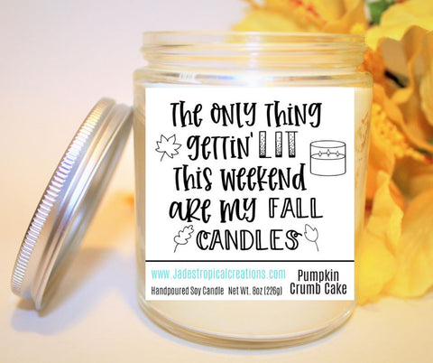 Image of Only Thing Getting Lit This Weekend Are My Fall Candles Status Jar Candle Jade's Tropical Creations 