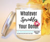 Whatever Sprinkles Your Donut Candle Status Jar Candle Jade's Tropical Creations 