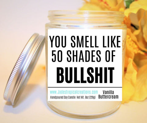 Image of You Smell Like 50 Shades Of Bullshit Candle Status Jar Candle Jade's Tropical Creations 