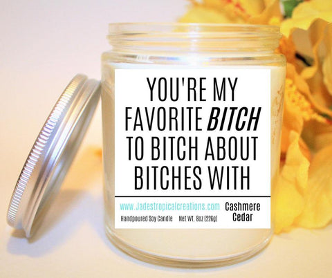 Image of You're My Favorite Bitch Funny Candle Status Jar Candle Jade's Tropical Creations 